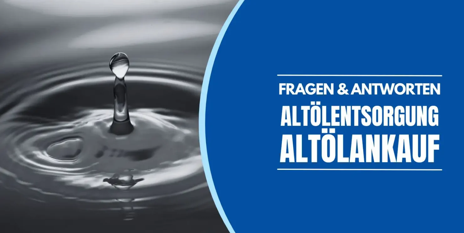Altölentsorgung: Warum sie so wichtig ist – die wichtigsten Fragen umd die Altölentsorgung und den Altölankauf einfach beantwortet